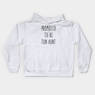 Promoted To Be Fun Aunt, New Aunt, First time Aunt Kids Hoodie